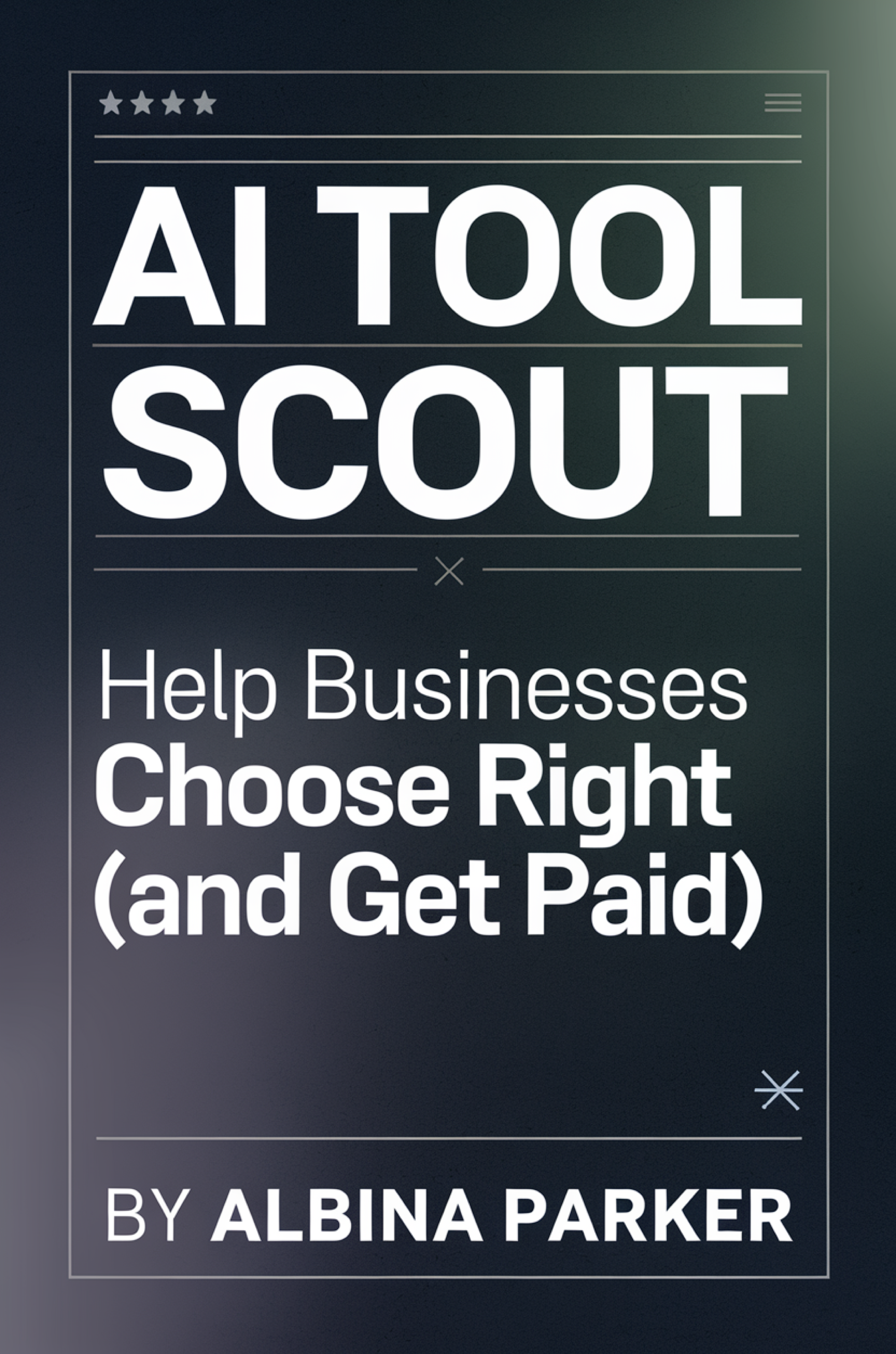 AI Tool Scout: Help Businesses Choose Right (and Get Paid)