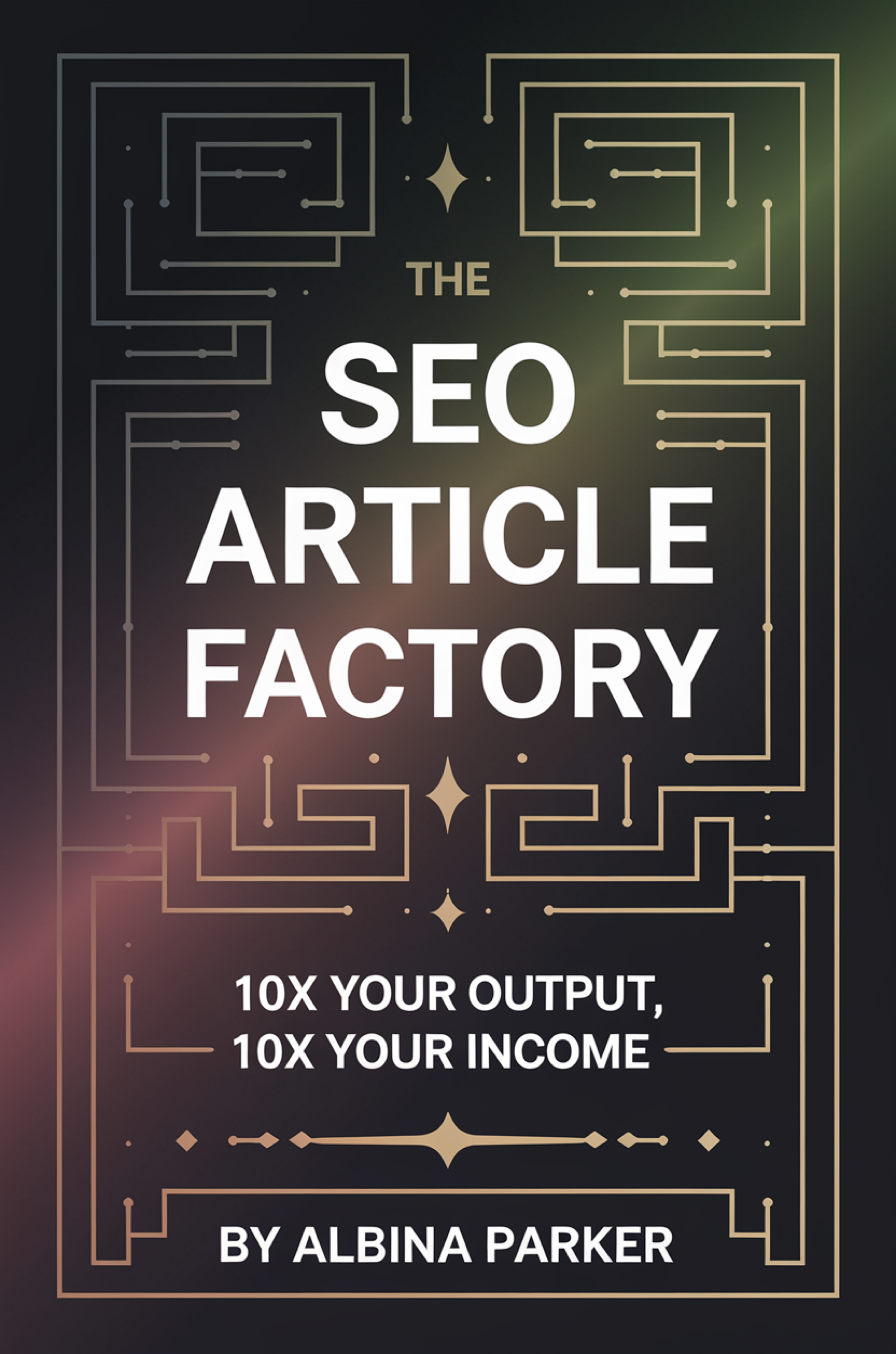 The SEO Article Factory: 10X Your Output, 10X Your Income