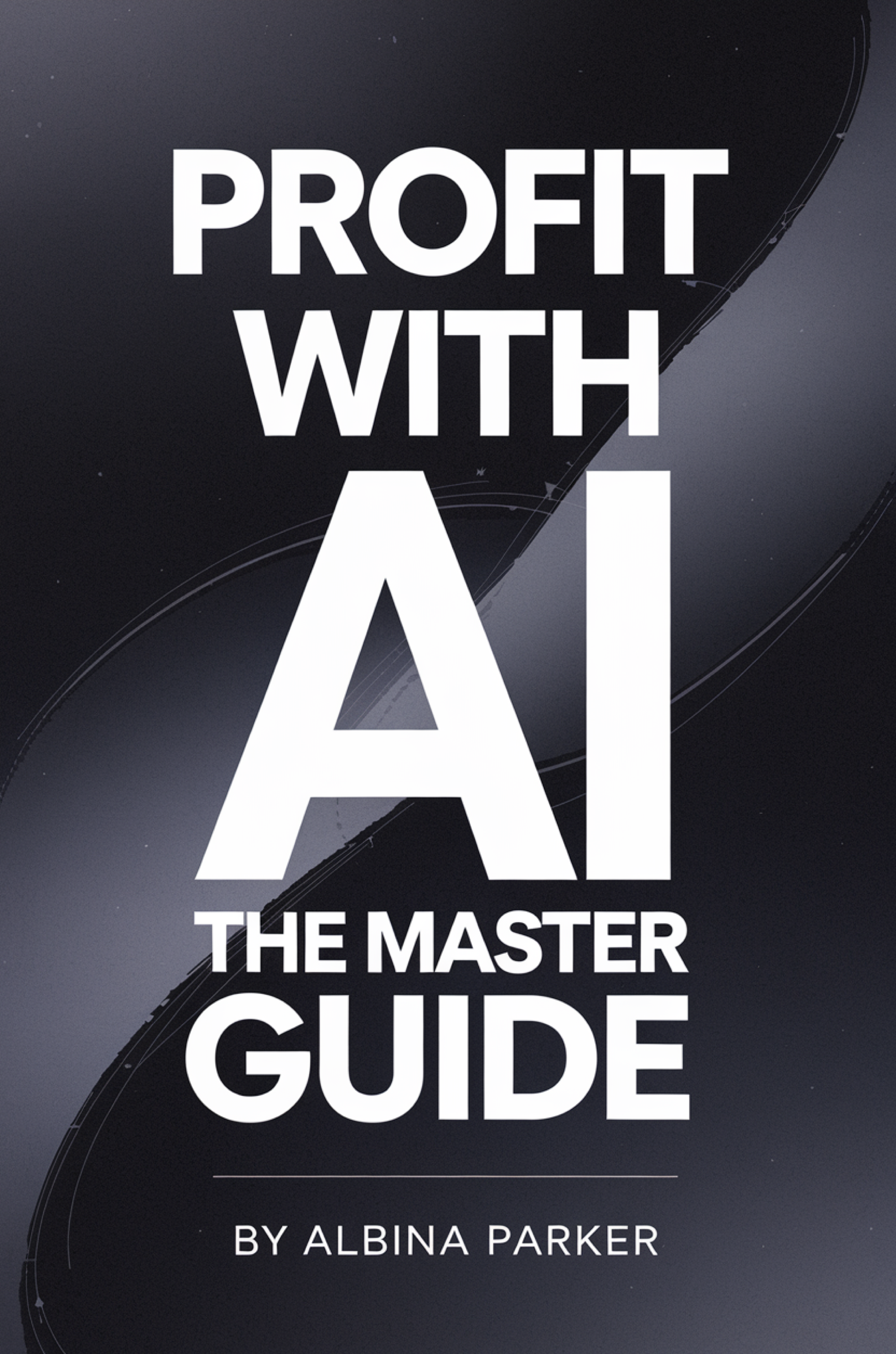 Profit with AI: The Master Guide
