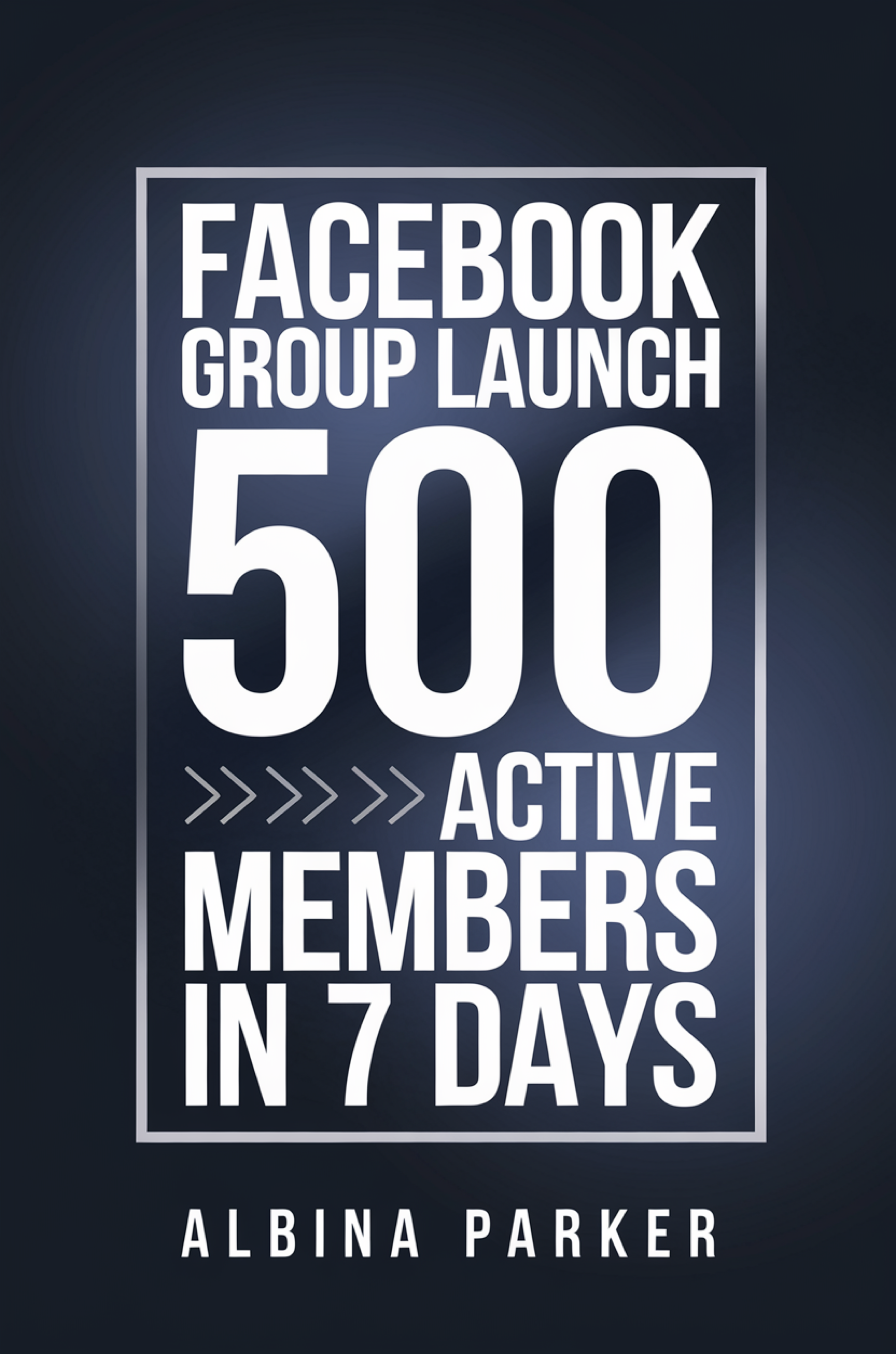 Facebook Group Launch: 500 Active Members in 7 Days