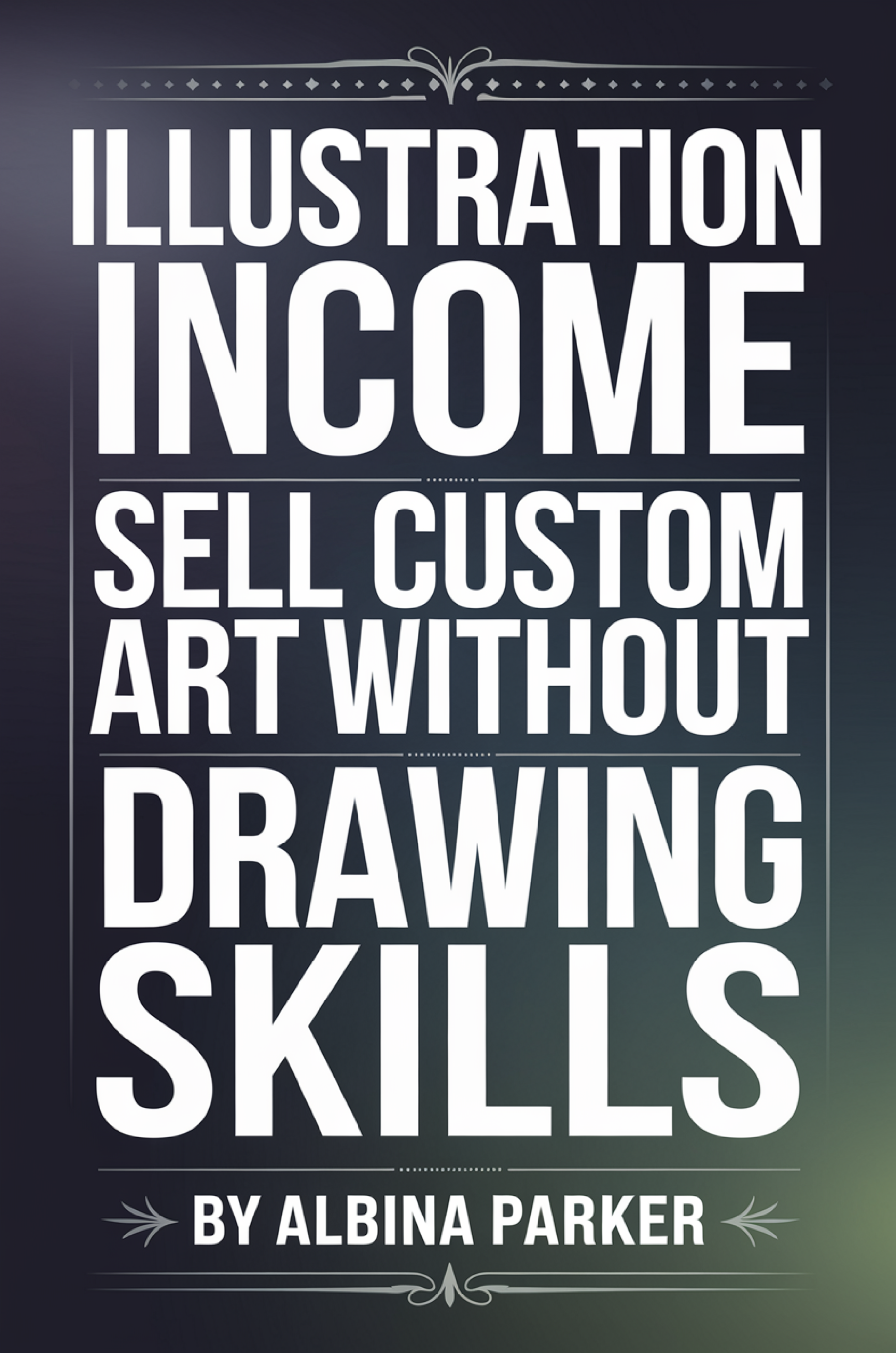Illustration Income: Sell Custom Art Without Drawing Skills