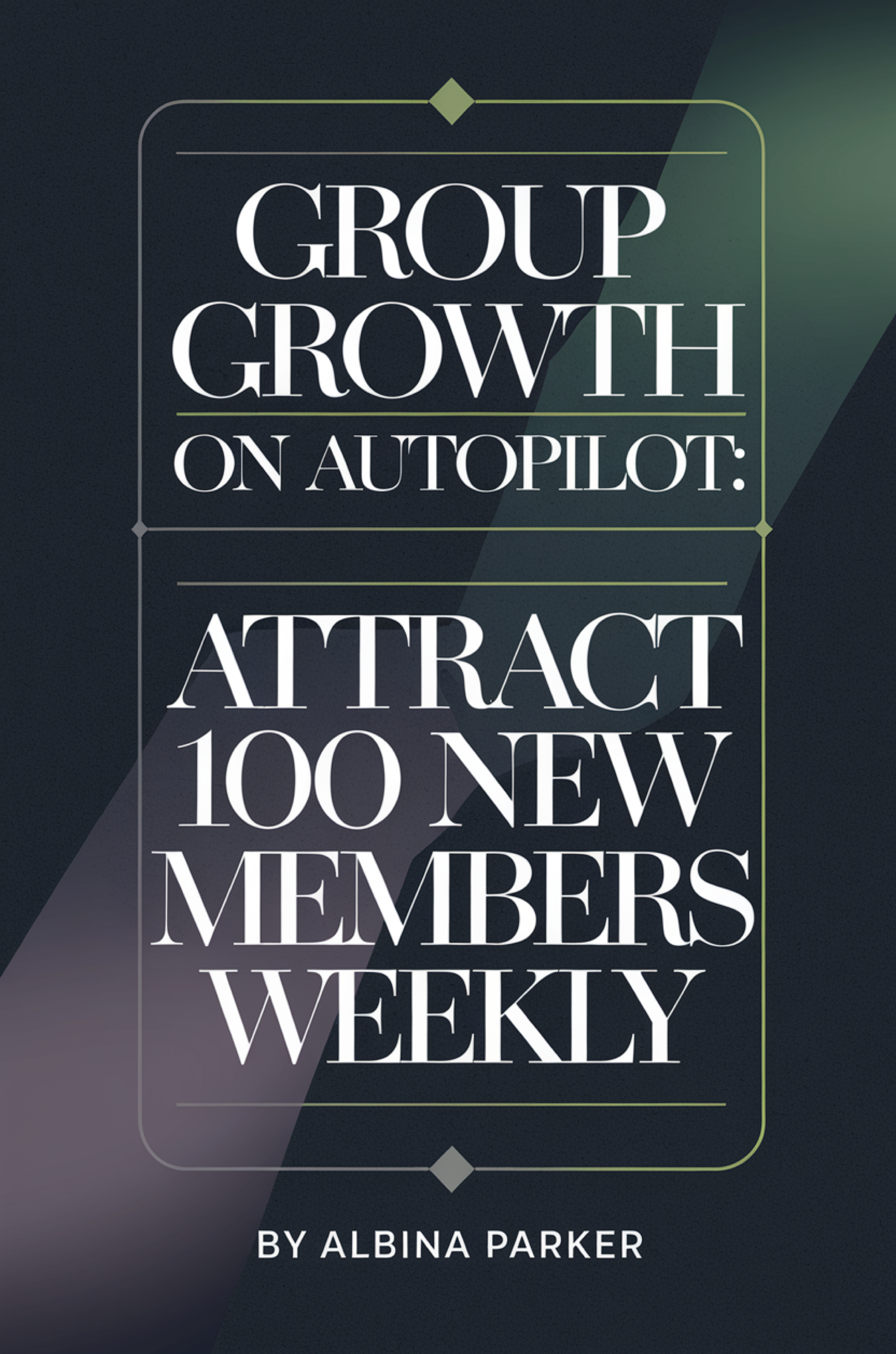 Group Growth on Autopilot: Attract 100 New Members Weekly