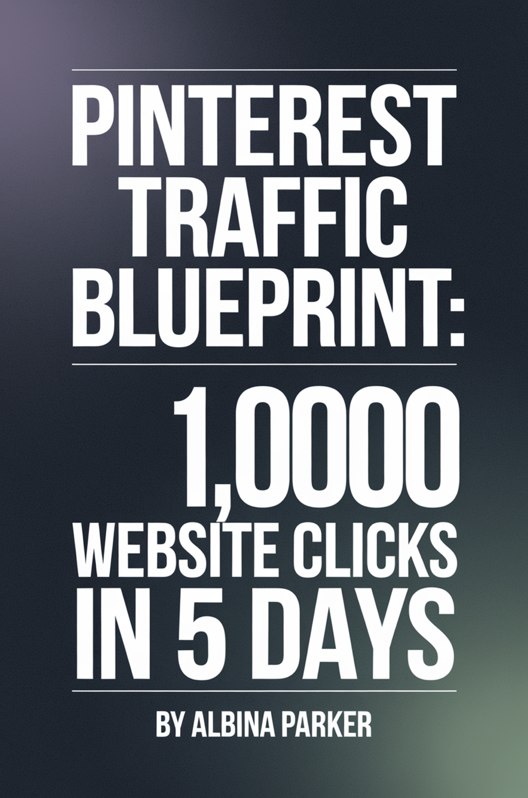 Pinterest Traffic Blueprint: 1,000 Website Clicks in 5 Days