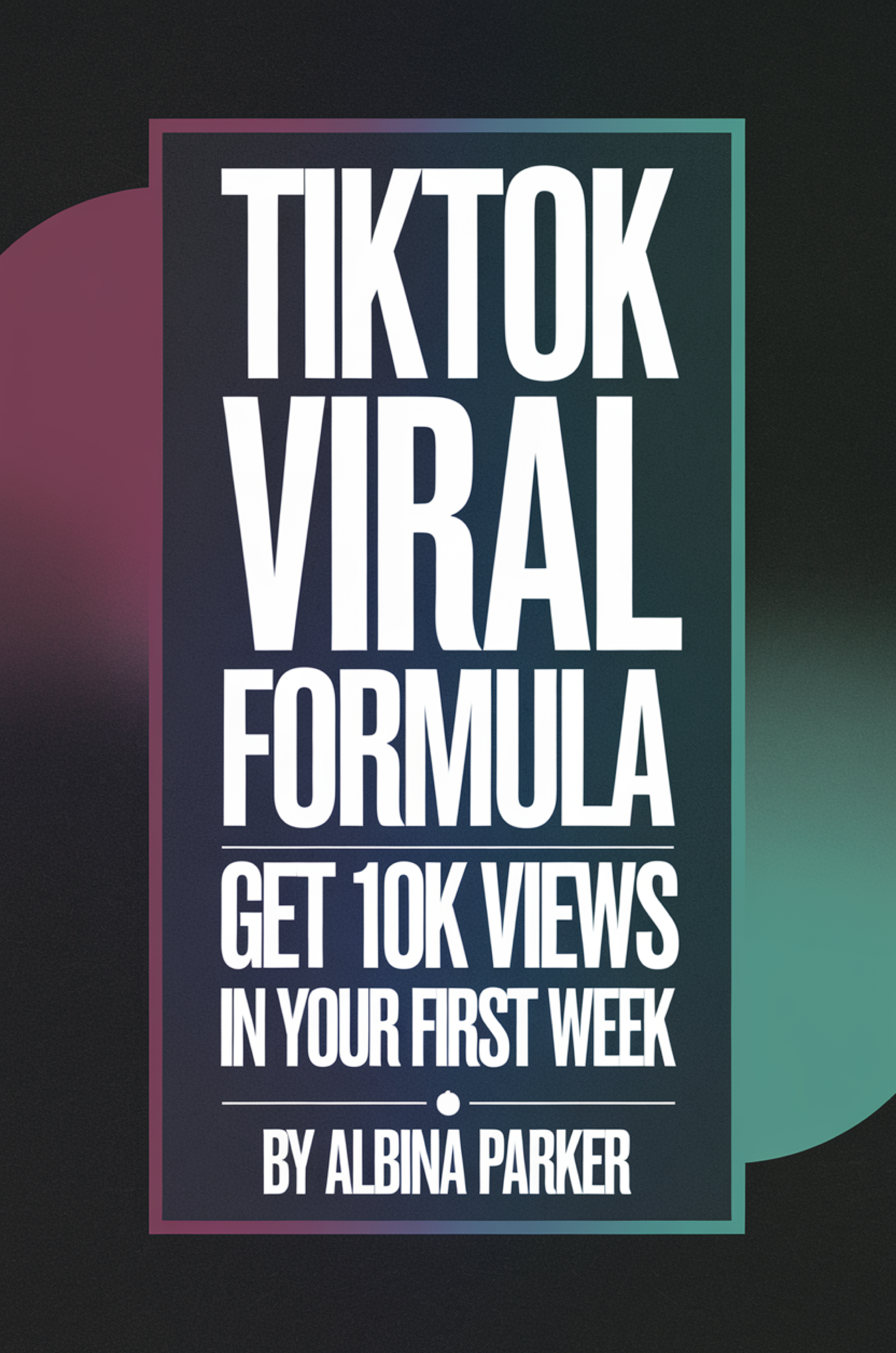 TikTok Viral Formula: Get 10K Views in Your First Week