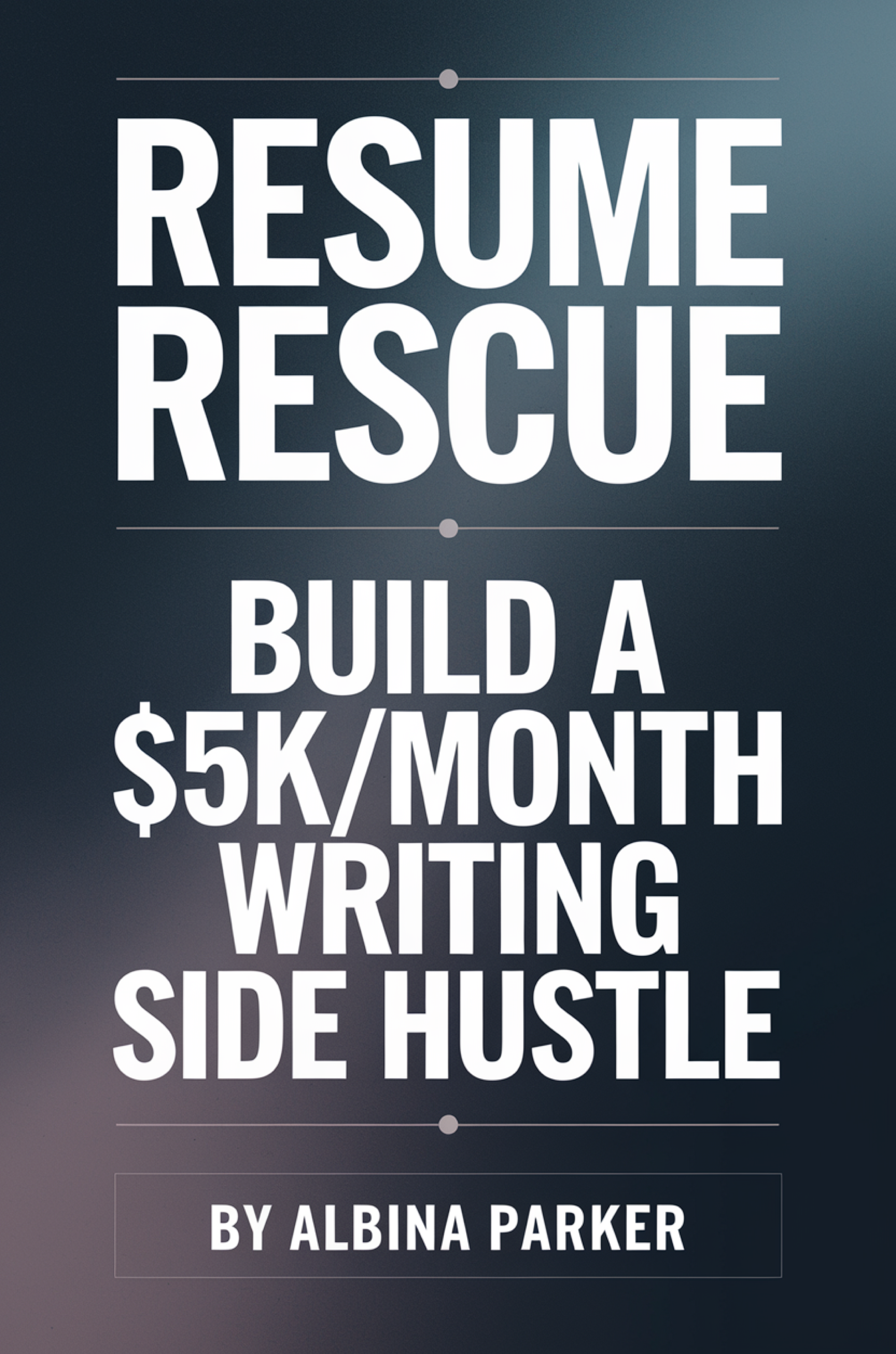 Resume Rescue: Build a $5K/Month Writing Side Hustle