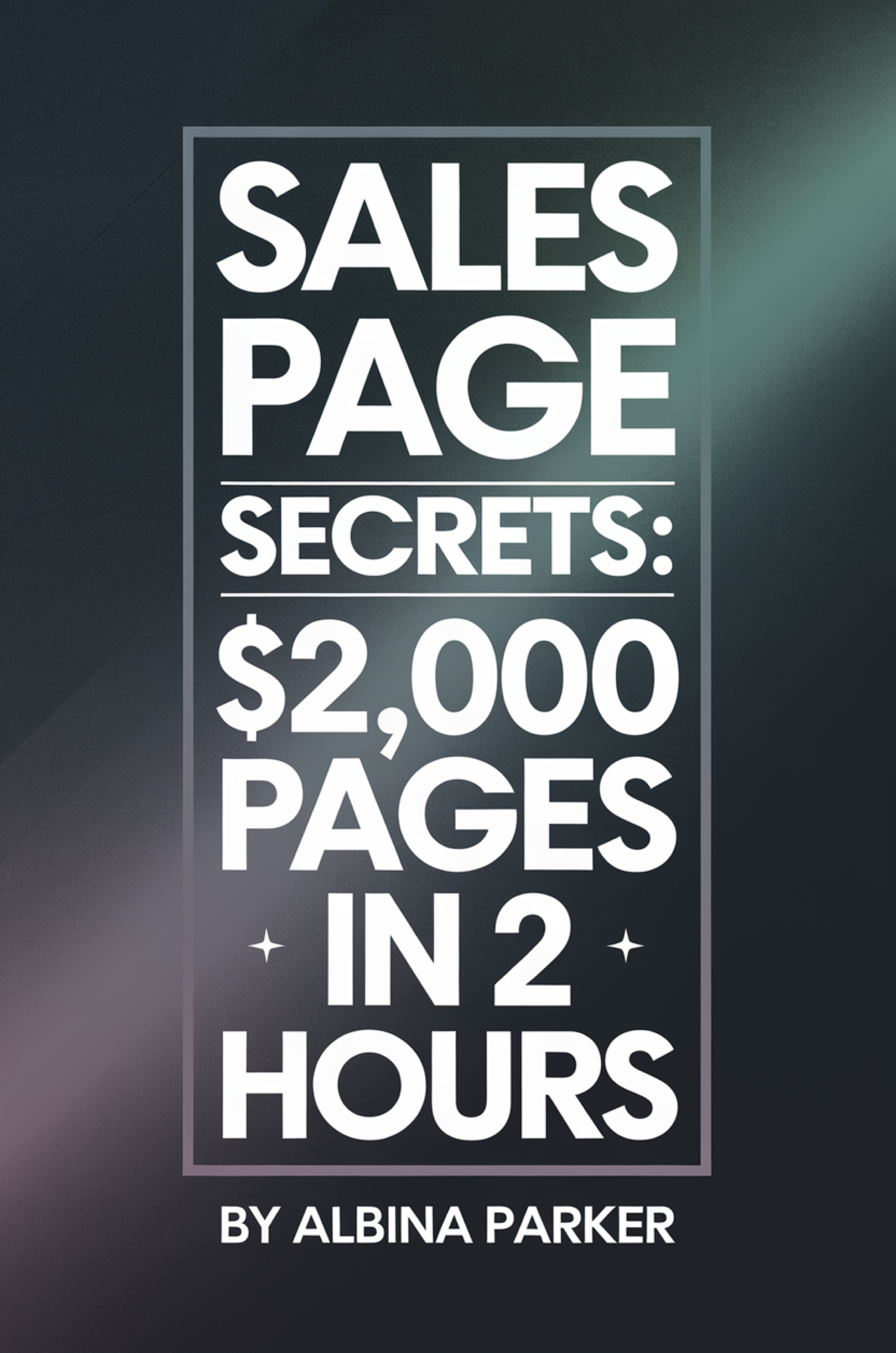 Sales Page Secrets: $2,000 Pages in 2 Hours