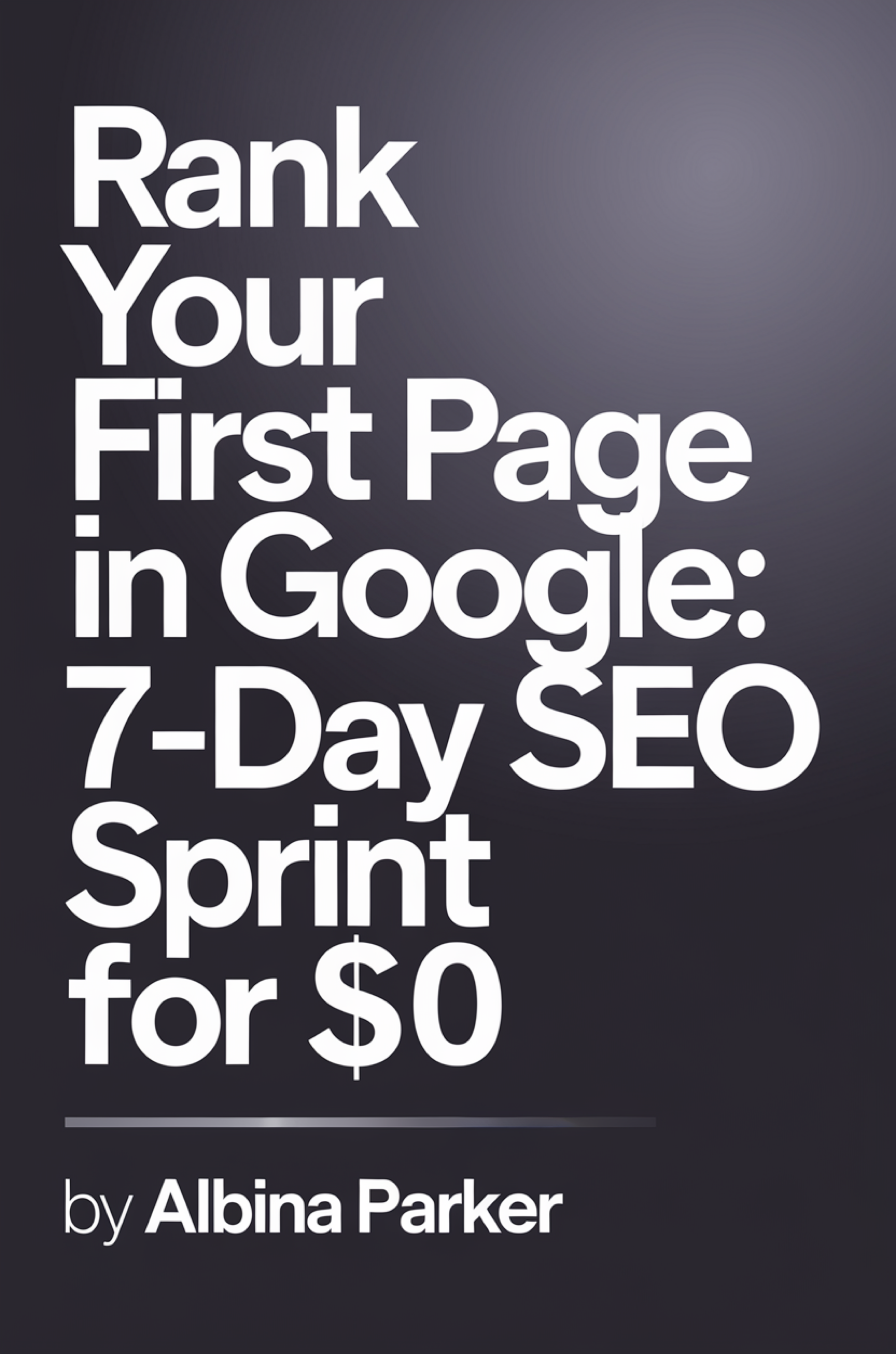 Rank Your First Page in Google: 7-Day SEO Sprint for $0