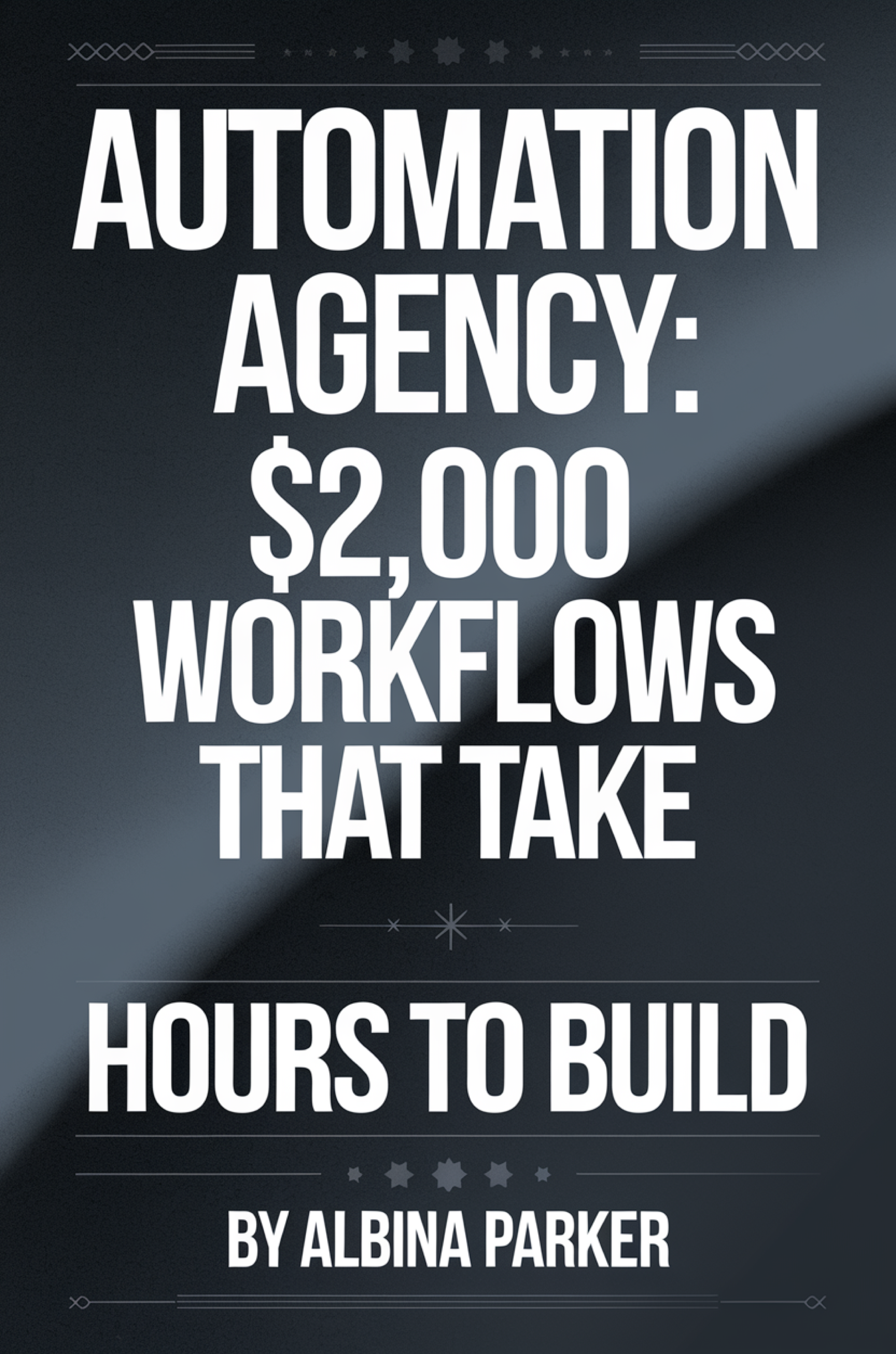 Automation Agency: $2,000 Workflows That Take Hours to Build