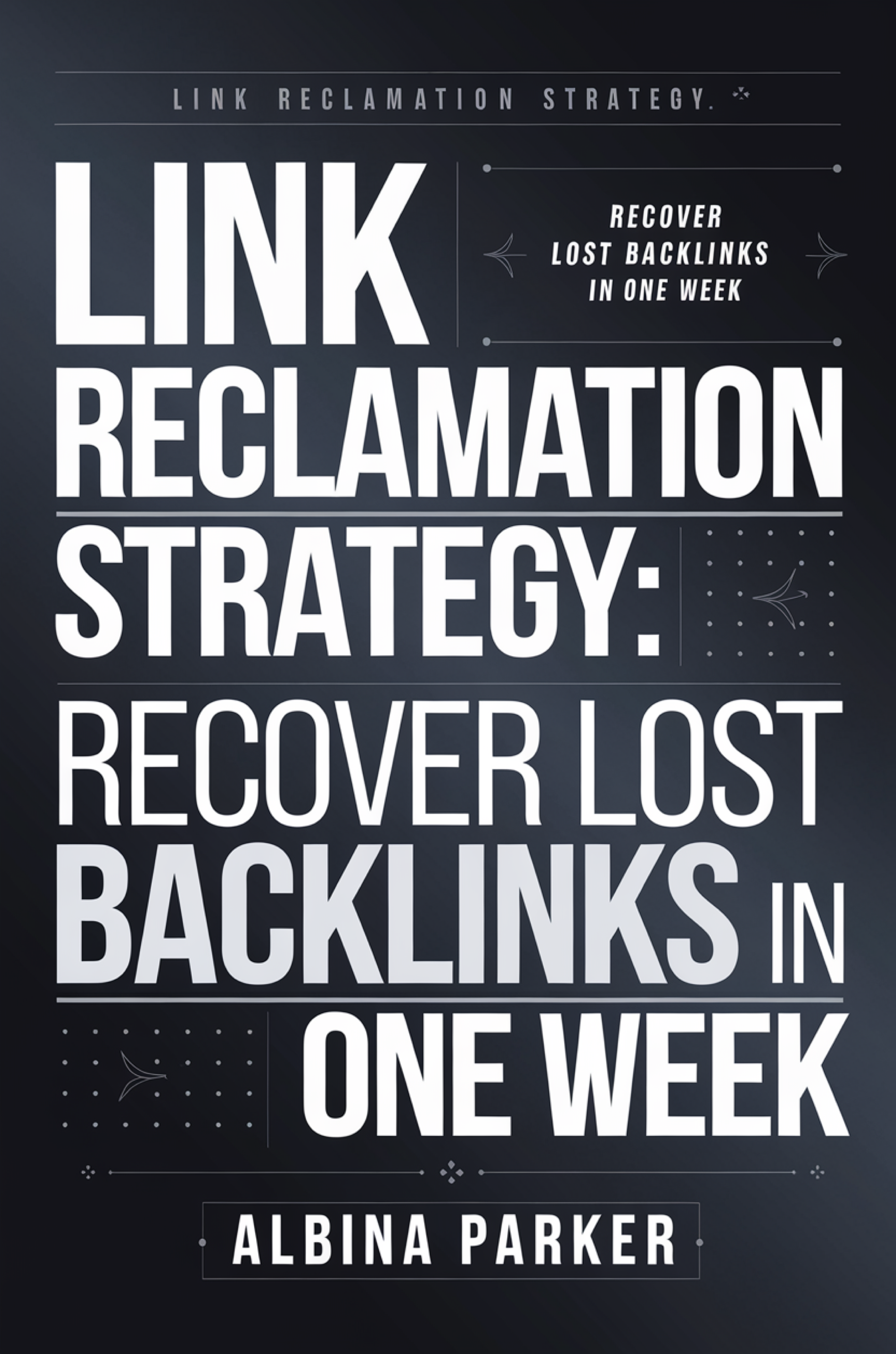 Link Reclamation Strategy: Recover Lost Backlinks in One Week