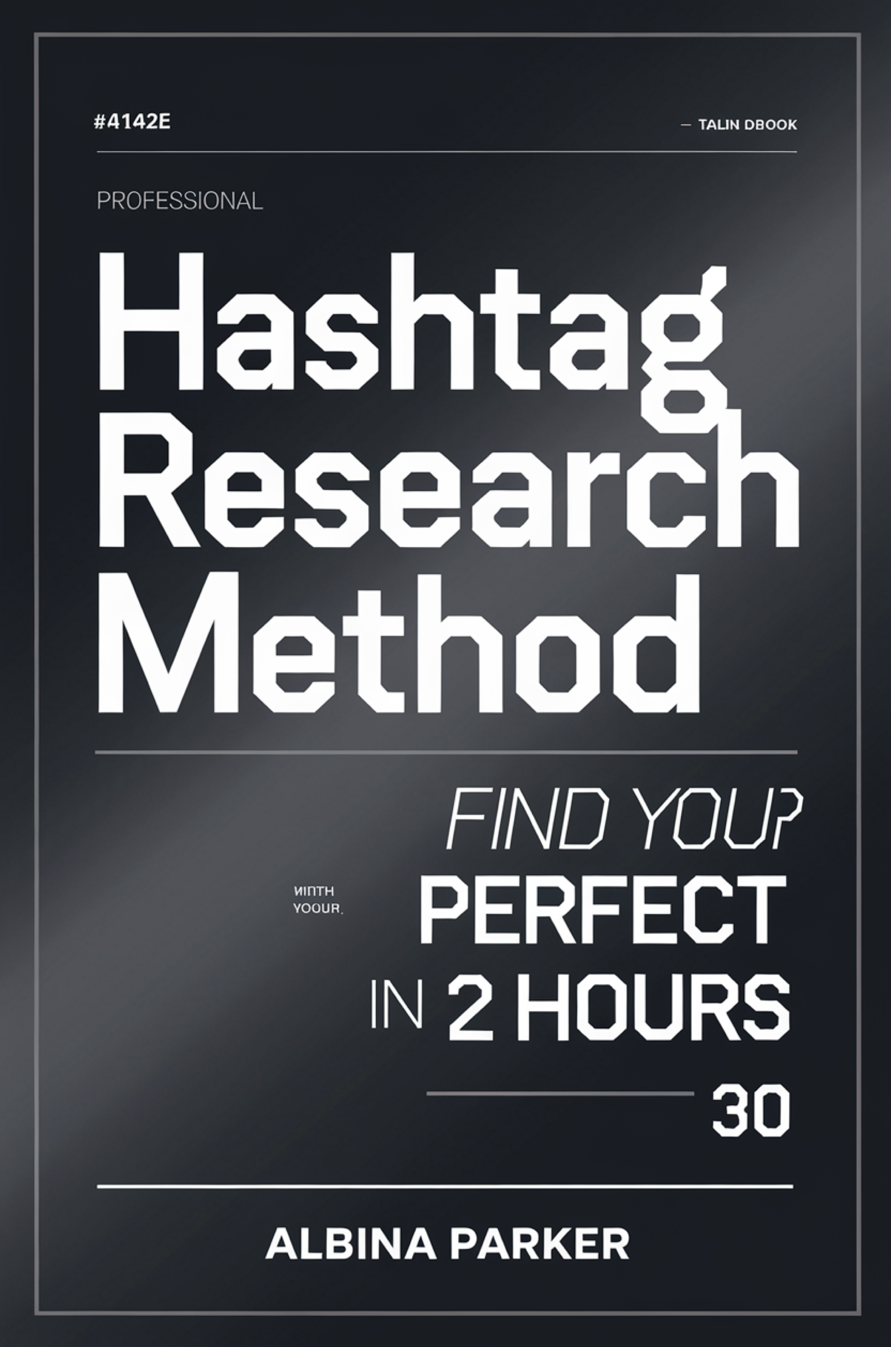 Hashtag Research Method: Find Your Perfect 30 in 2 Hours