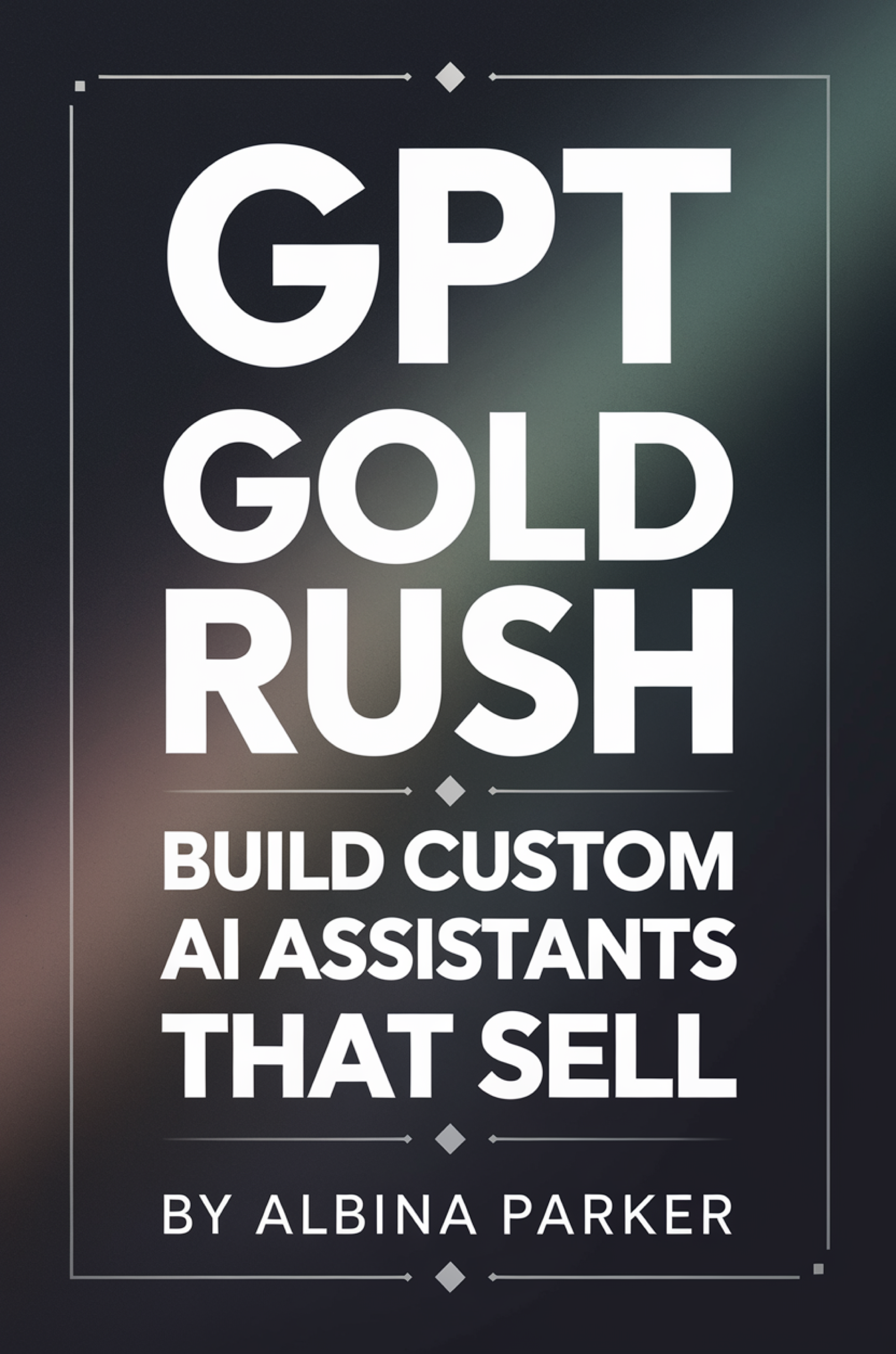 GPT Gold Rush: Build Custom AI Assistants That Sell