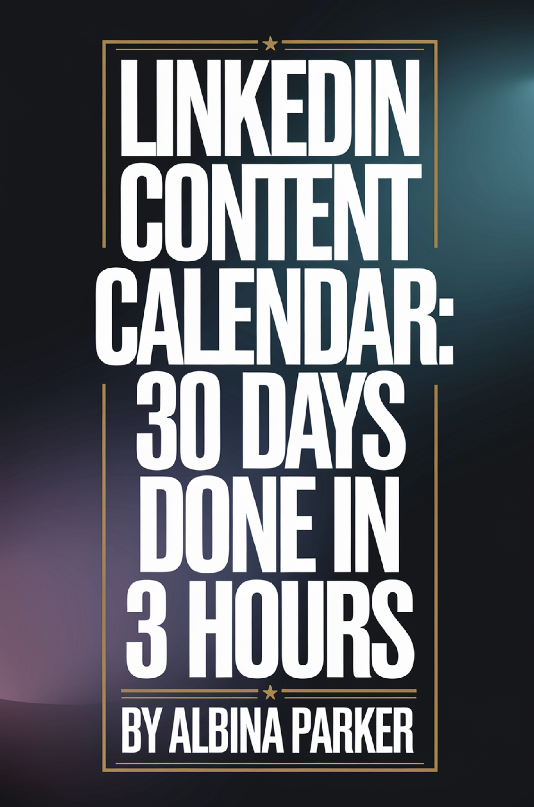 LinkedIn Content Calendar: 30 Days Done in 3 Hours