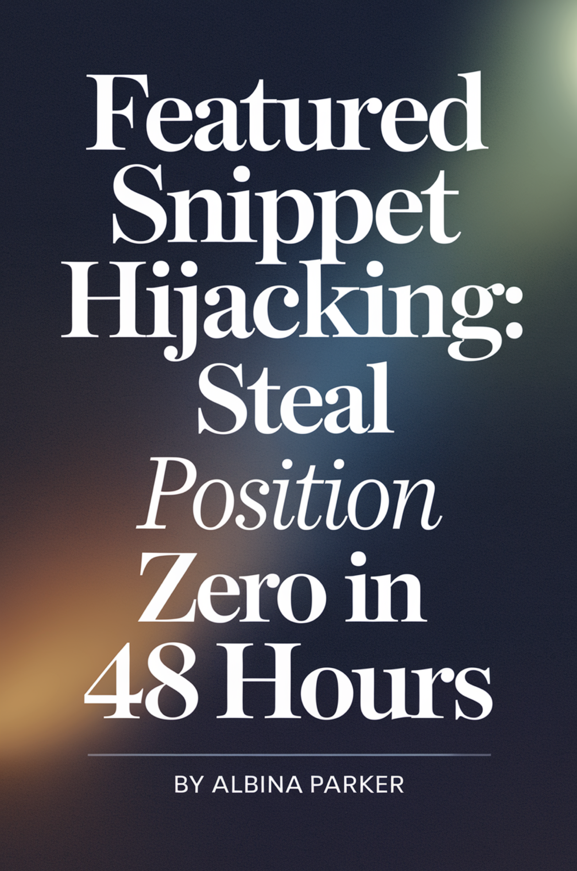 Featured Snippet Hijacking: Steal Position Zero in 48 Hours