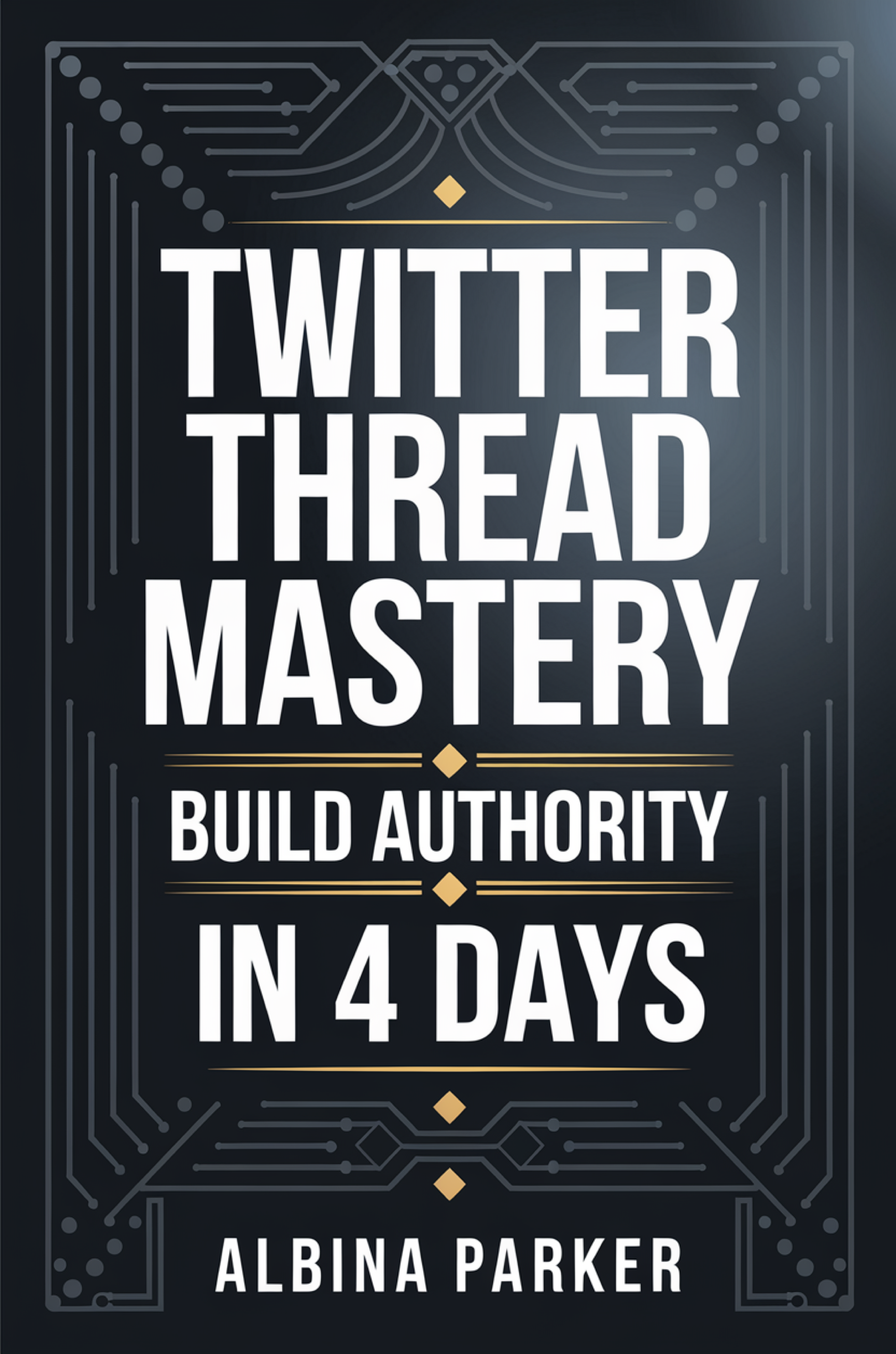 Twitter Thread Mastery: Build Authority in 4 Days