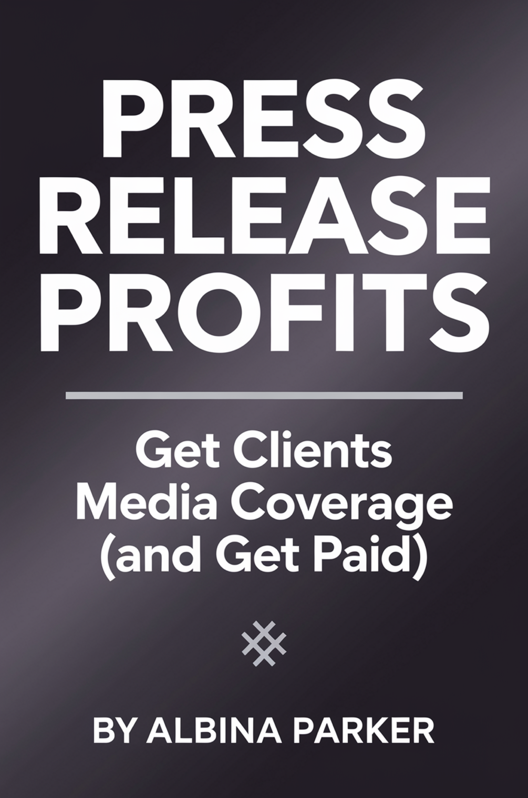 Press Release Profits: Get Clients Media Coverage (and Get Paid)