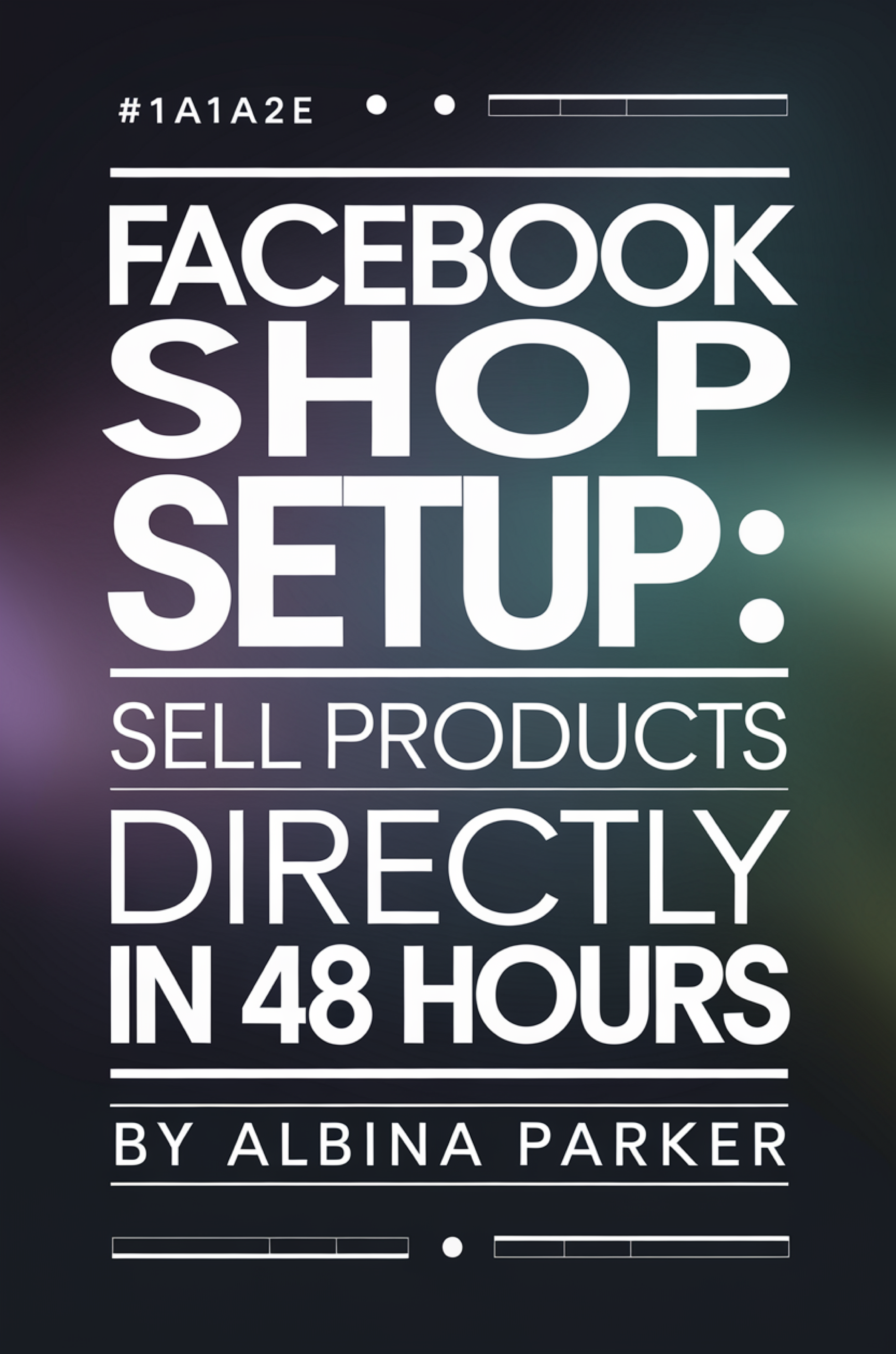 Facebook Shop Setup: Sell Products Directly in 48 Hours
