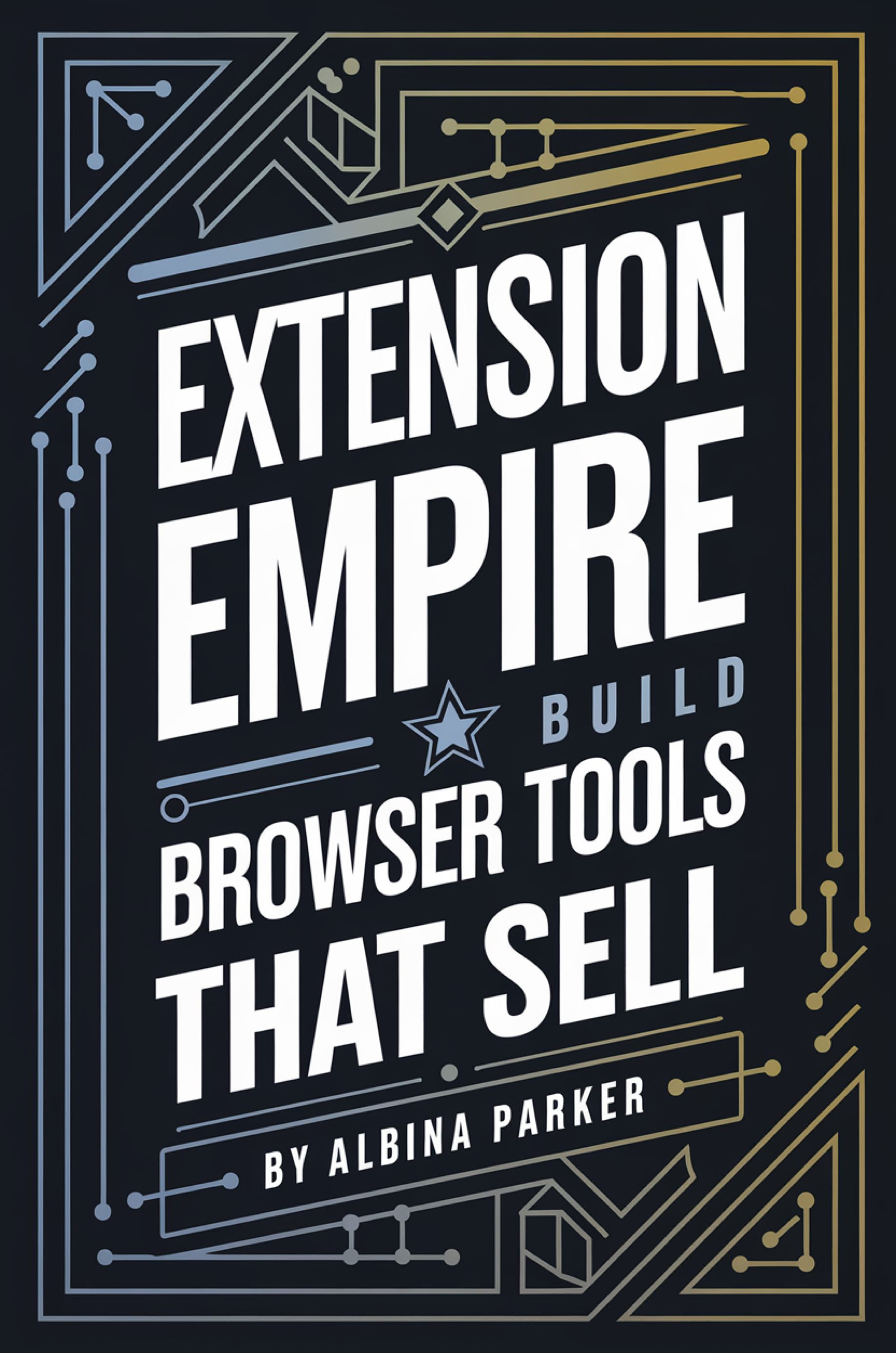 Extension Empire: Build Browser Tools That Sell
