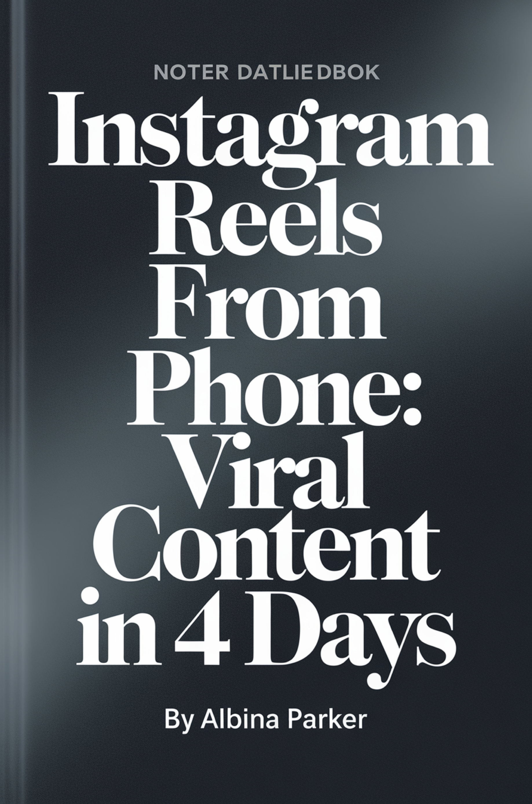 Instagram Reels from Phone: Viral Content in 4 Days