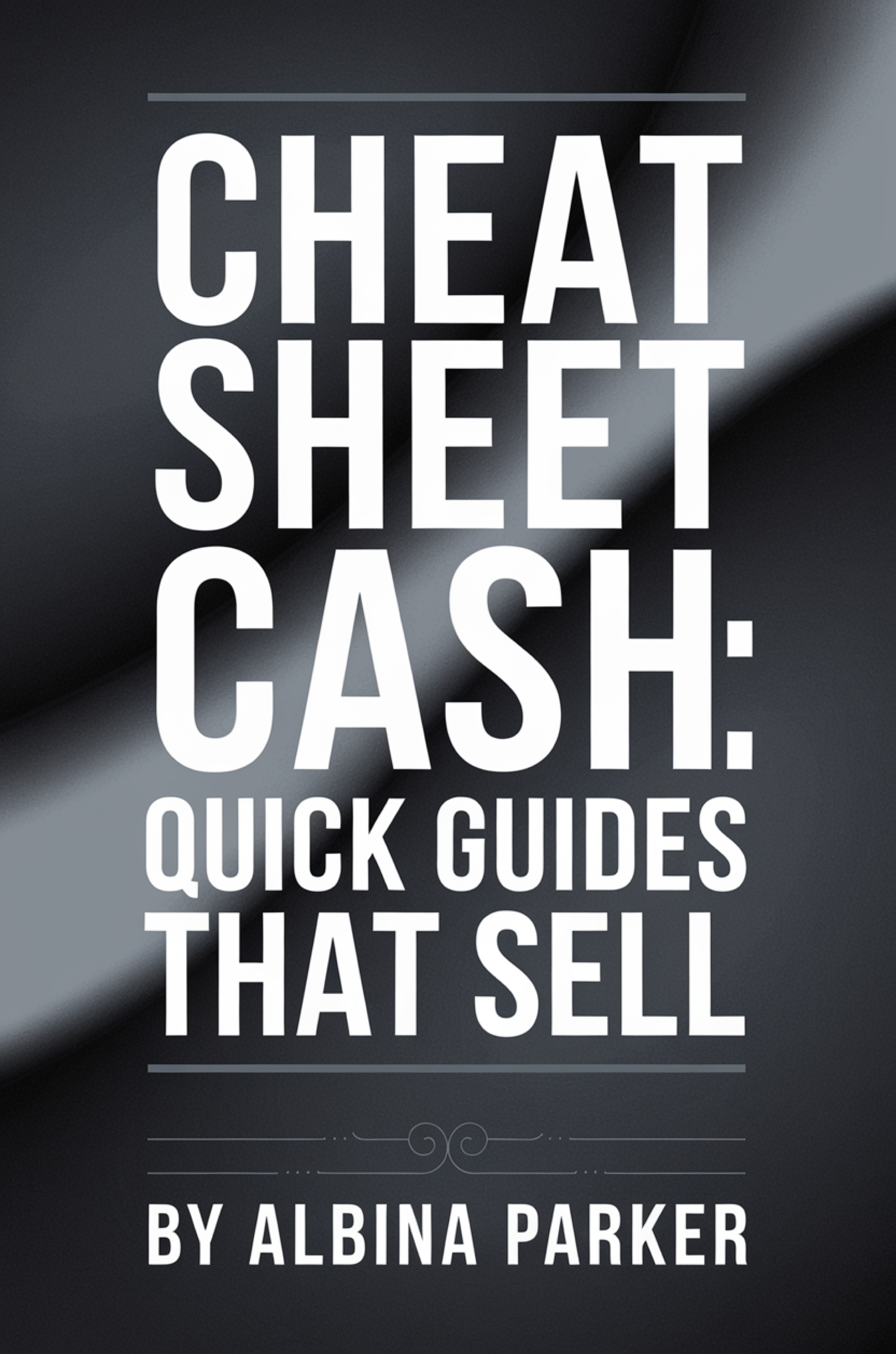 Cheat Sheet Cash: Quick Guides That Sell